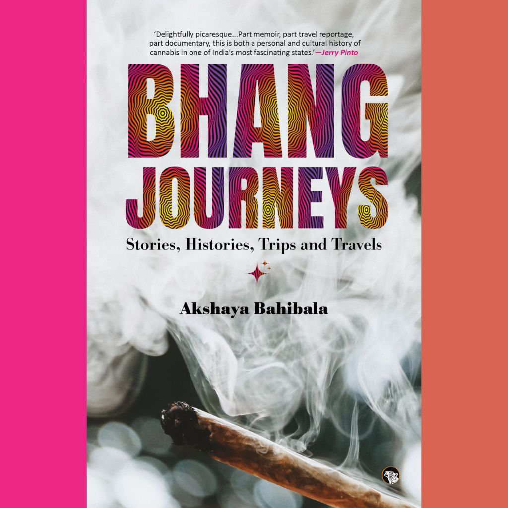 Book Review: Bhang Journeys – Stories, Histories, Trips and Travels