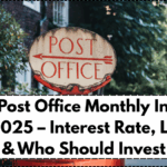 New Post Office Monthly Income Plan 2025 – Interest Rate, Lock-in & Who Should Invest