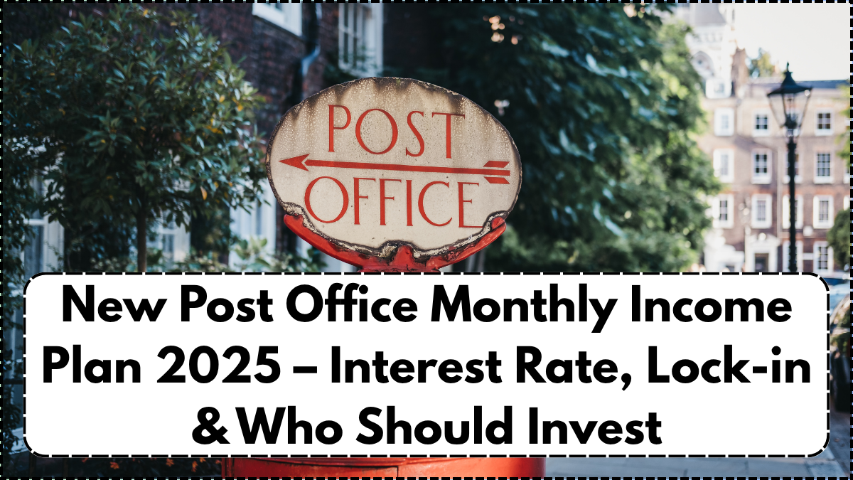 New Post Office Monthly Income Plan 2025 – Interest Rate, Lock-in & Who Should Invest