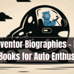 Car Inventor Biographies – Must-Read Books for Auto Enthusiasts in 2025