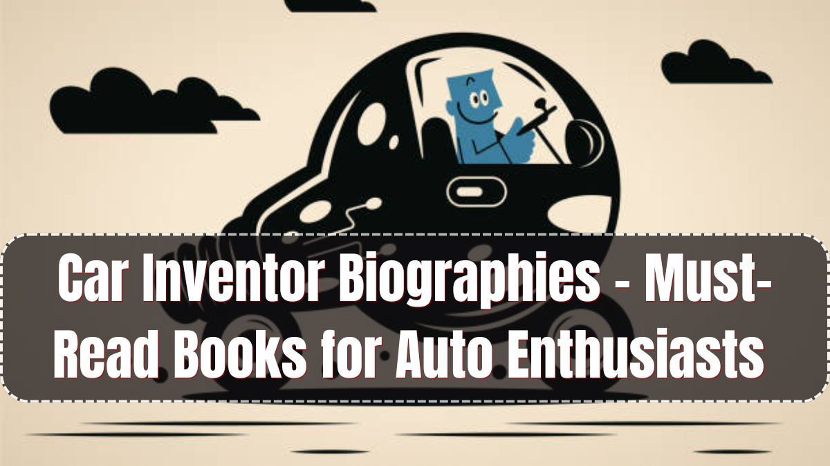 Car Inventor Biographies – Must-Read Books for Auto Enthusiasts in 2025