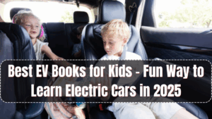 Best EV Books for Kids – Fun Way to Learn Electric Cars in 2025