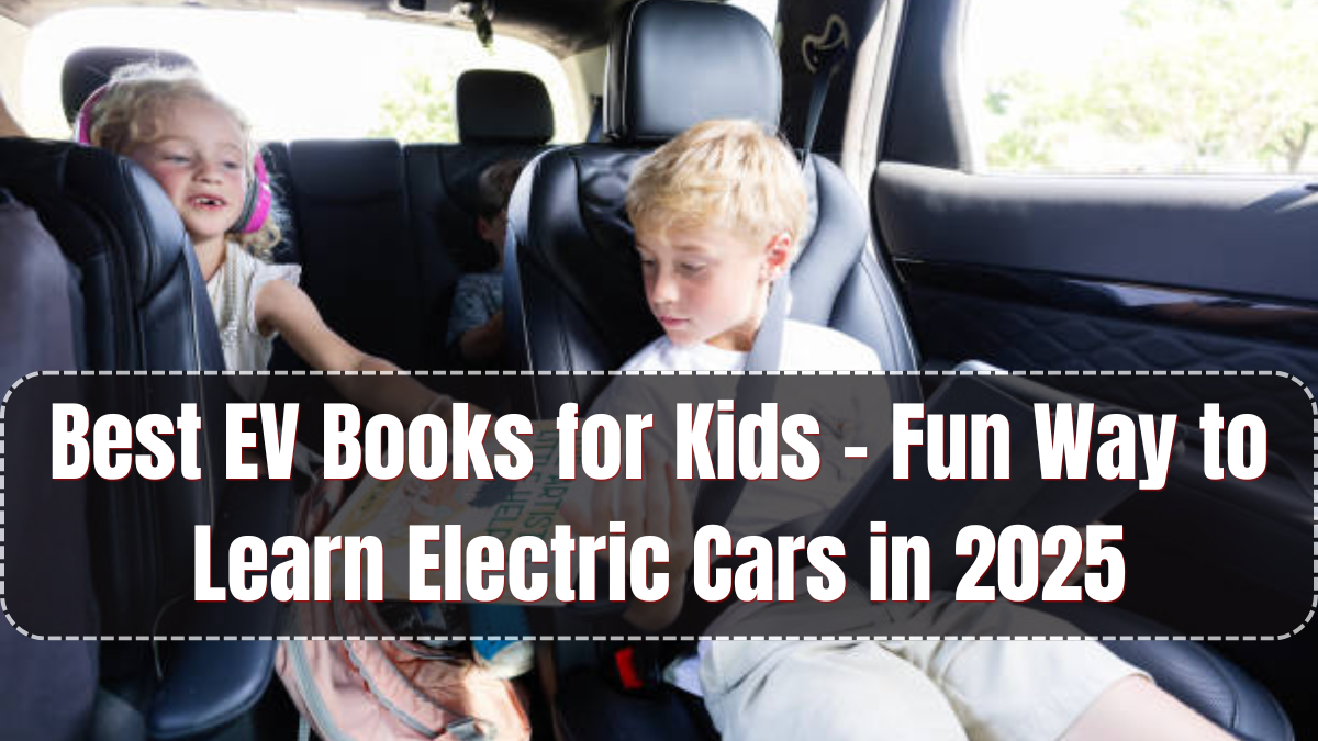 Best EV Books for Kids – Fun Way to Learn Electric Cars in 2025