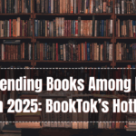 Top Trending Books Among Indian Youth in 2025: BookTok’s Hottest List