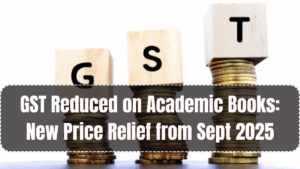 GST Reduced on Academic Books: New Price Relief from Sept 2025