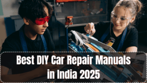 Best DIY Car Repair Manuals in India 2025