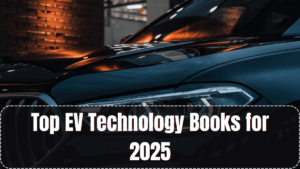 Top EV Technology Books for 2025
