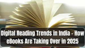 Digital Reading Trends in India – How eBooks Are Taking Over in 2025