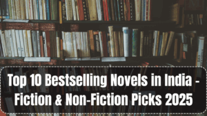 Top 10 Bestselling Novels in India – Fiction & Non-Fiction Picks 2025