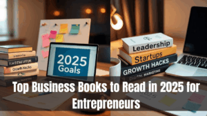 Top Business Books to Read in 2025 for Entrepreneurs