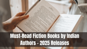 Must-Read Fiction Books by Indian Authors – 2025 Releases