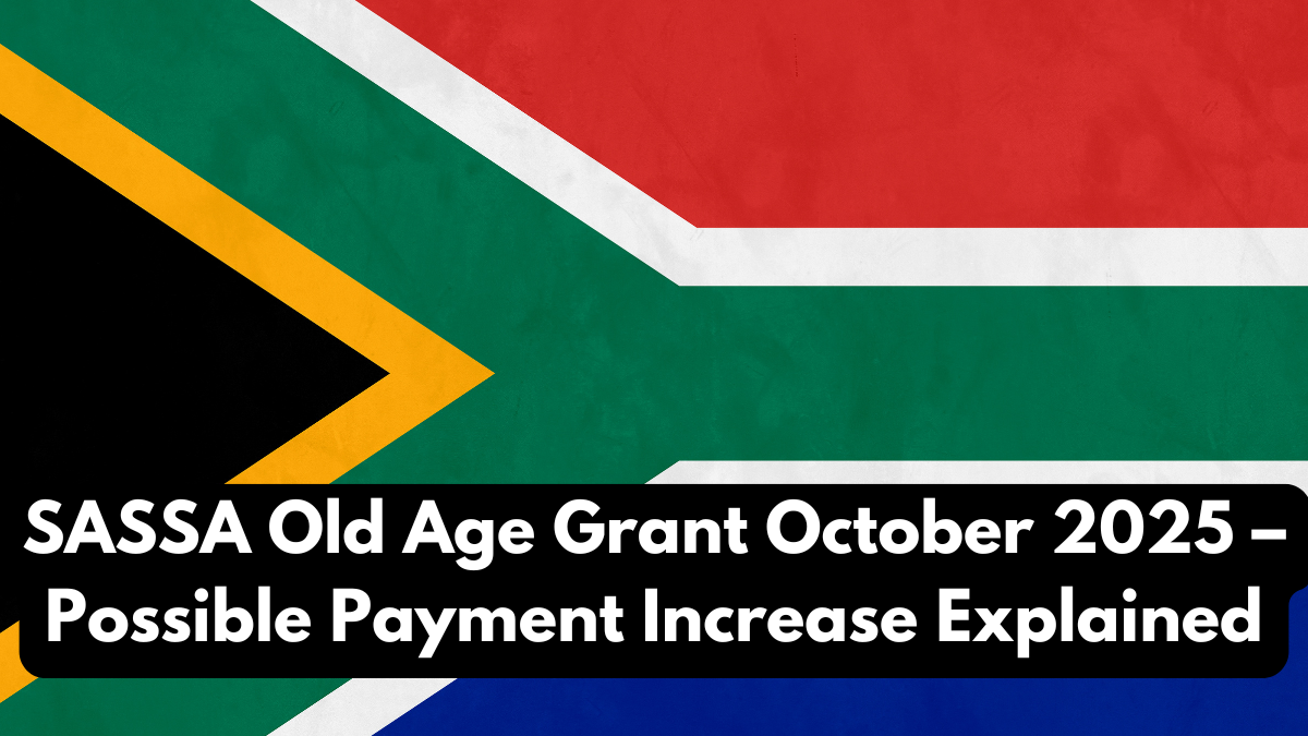 SASSA Old Age Grant October 2025 – Possible Payment Increase Explained
