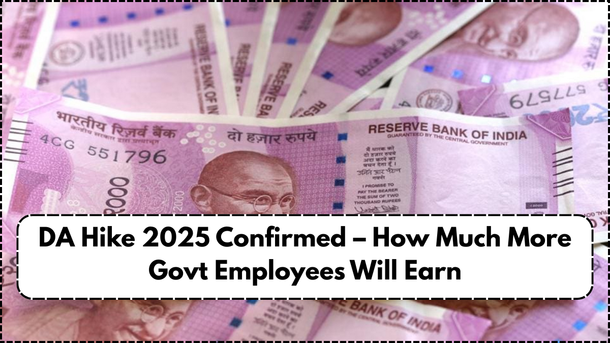 DA Hike 2025 Confirmed – How Much More Govt Employees Will Earn