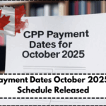 CPP Payment Dates October 2025 – Full Schedule Released