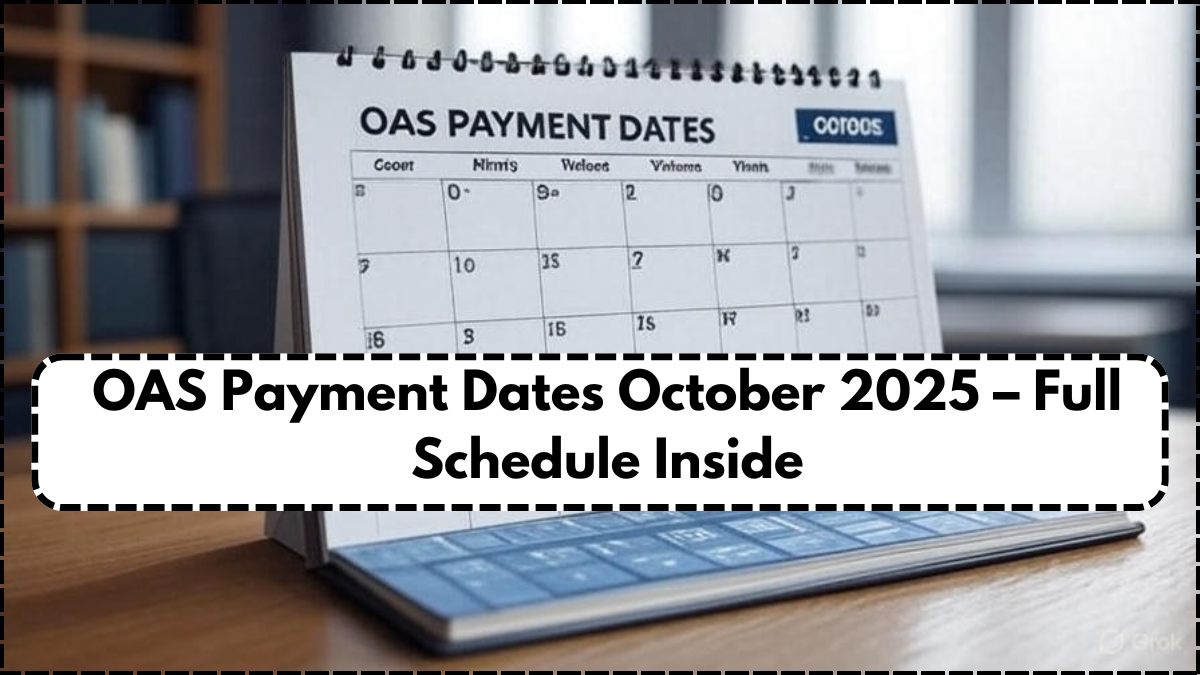 OAS Payment Dates October 2025 – Full Schedule Inside