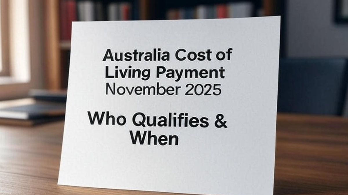 Australia Cost of Living Payment November 2025 – Who Qualifies & When