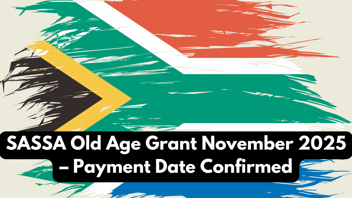 SASSA Old Age Grant November 2025 – Payment Date Confirmed