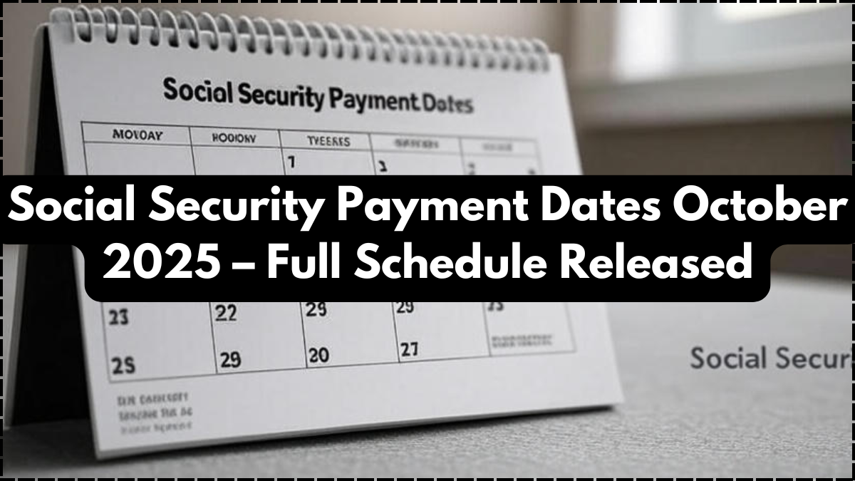 Social Security Payment Dates October 2025 – Full Schedule Released