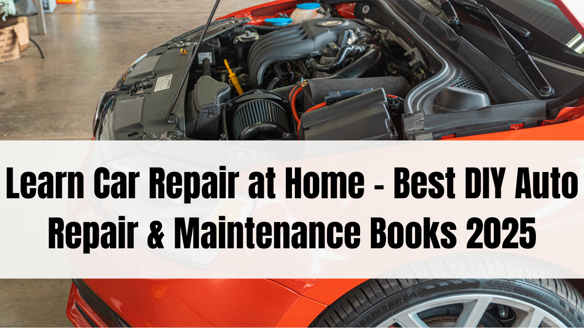 Learn Car Repair at Home – Best DIY Auto Repair & Maintenance Books 2025