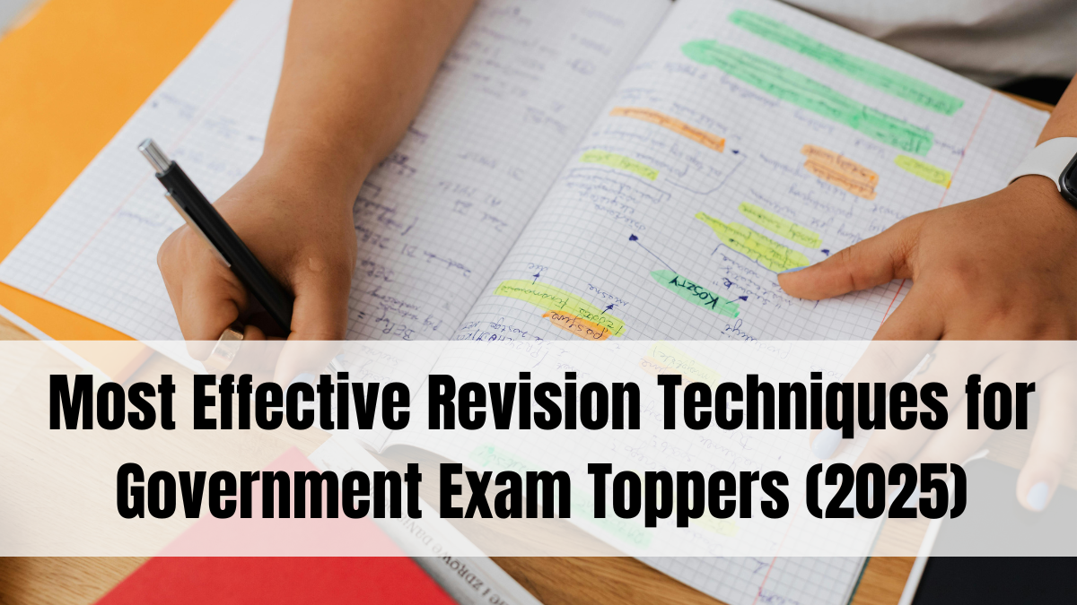 Most Effective Revision Techniques for Government Exam Toppers (2025)