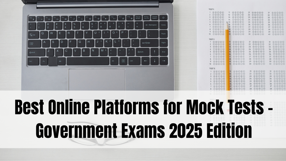 Best Online Platforms for Mock Tests – Government Exams 2025 Edition