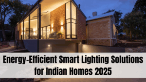 Energy-Efficient Smart Lighting Solutions for Indian Homes in 2025