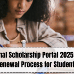 National Scholarship Portal 2025: Easy Renewal Process for Students