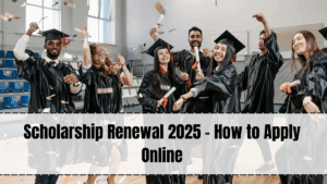Scholarship Renewal 2025 – How to Apply Online