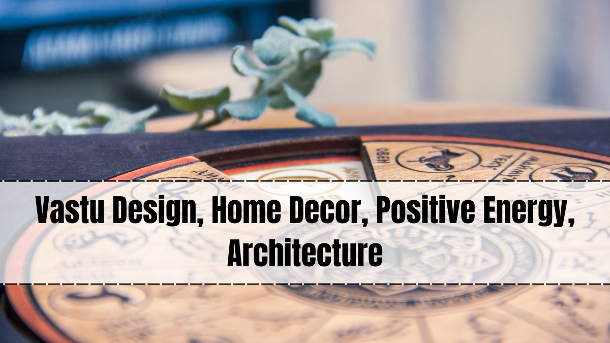 Vastu Design, Home Decor, Positive Energy, Architecture