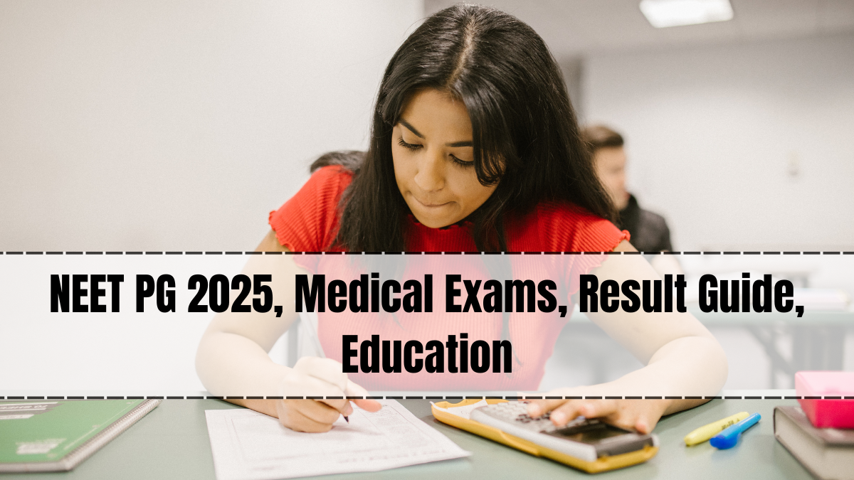 NEET PG 2025, Medical Exams, Result Guide, Education