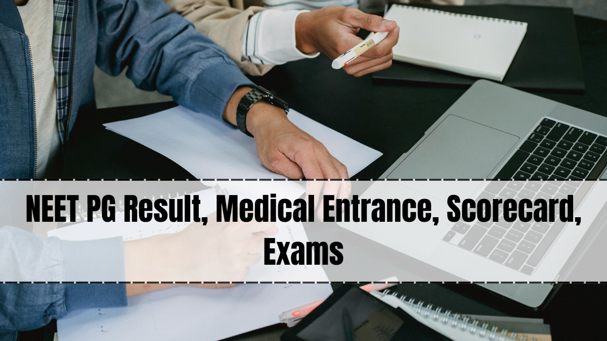 NEET PG Result, Medical Entrance, Scorecard, Exams