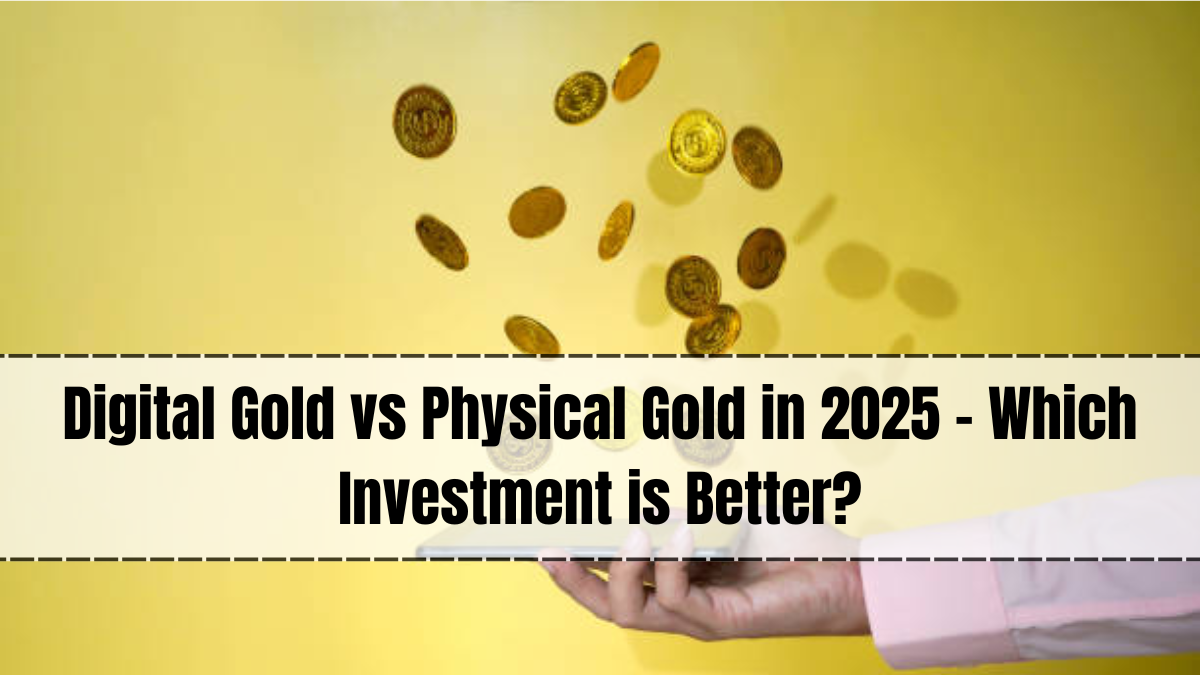 Digital Gold vs Physical Gold in 2025 – Which Investment is Better?