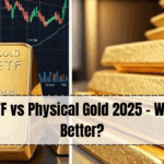 Gold ETF vs Physical Gold 2025 – Which is Better?