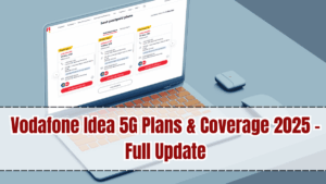 Vodafone Idea 5G Plans & Coverage 2025 – Full Update