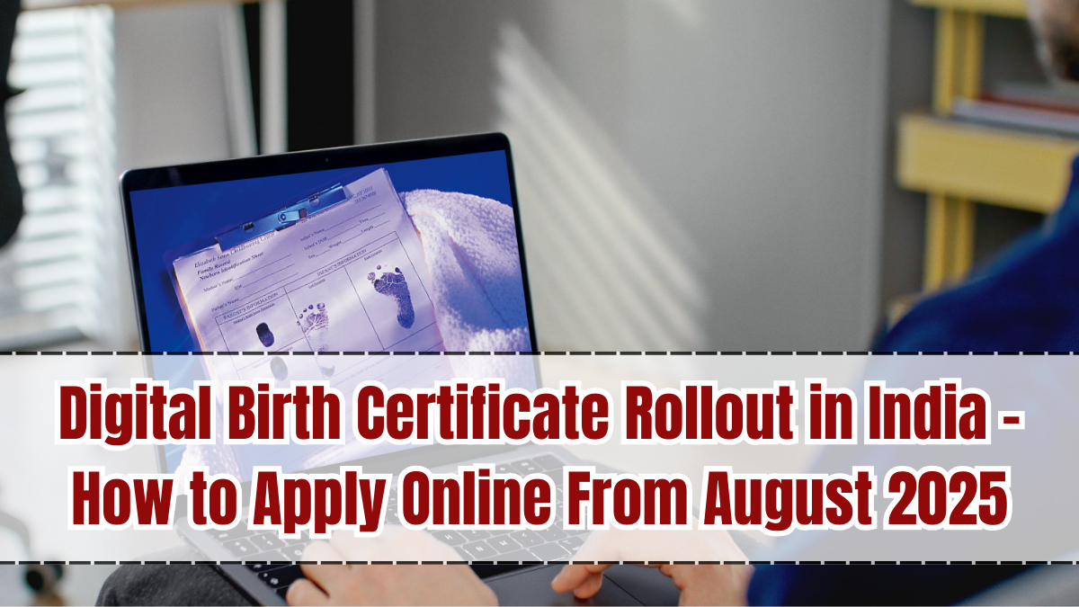 Digital Birth Certificate Rollout in India – How to Apply Online From August 2025