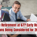 Goodbye Retirement at 67? Early Retirement Plans Being Considered for 2025