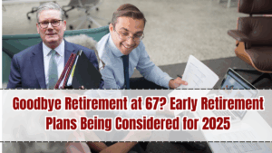 Goodbye Retirement at 67? Early Retirement Plans Being Considered for 2025
