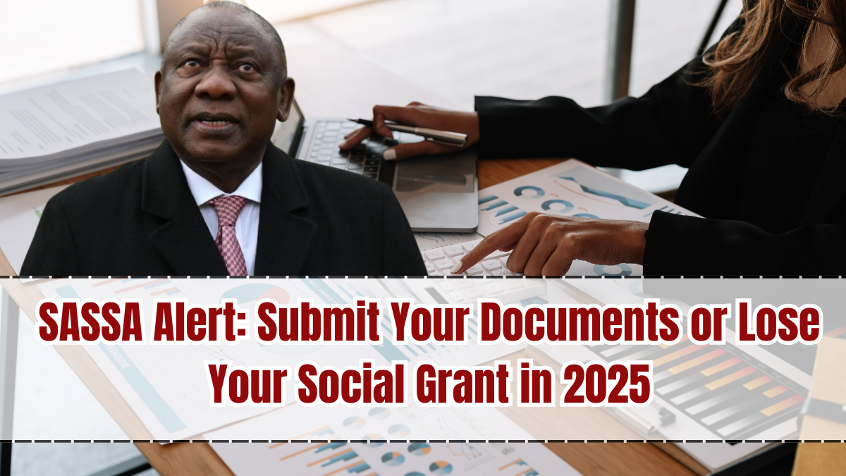 SASSA Alert: Submit Your Documents or Lose Your Social Grant in 2025