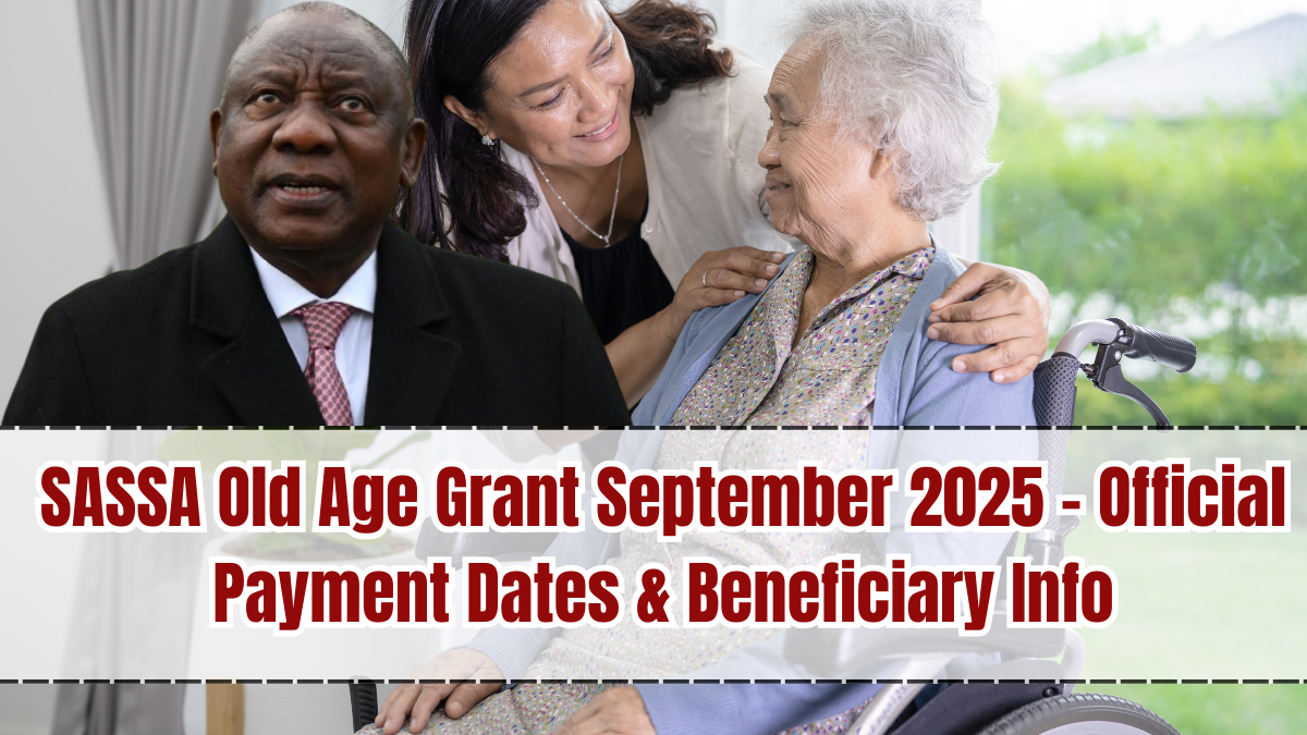 SASSA Old Age Grant September 2025 – Official Payment Dates & Beneficiary Info
