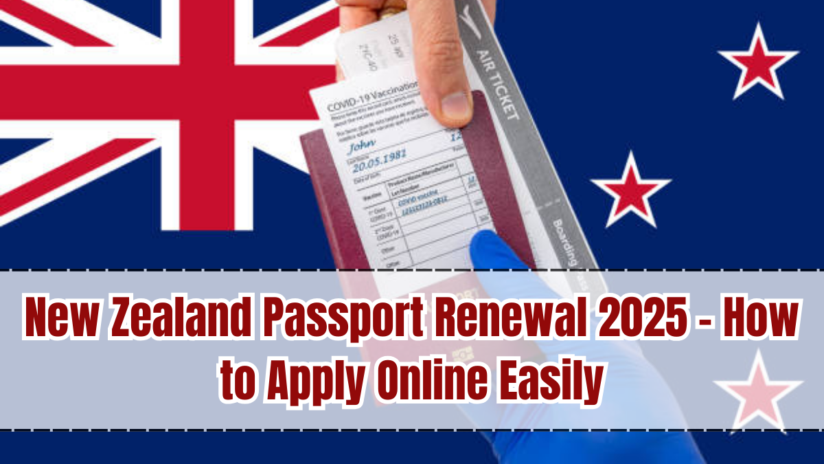 New Zealand Passport Renewal 2025 – How to Apply Online Easily