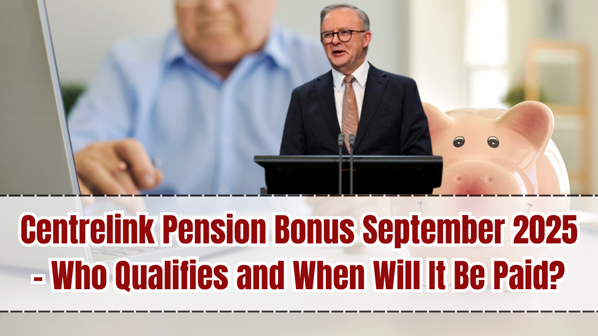 Centrelink Pension Bonus September 2025 – Who Qualifies and When Will It Be Paid?