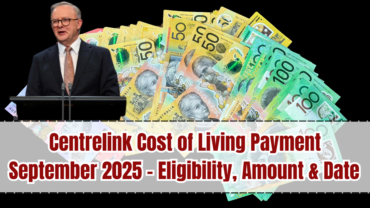 Centrelink Cost of Living Payment September 2025 – Eligibility, Amount & Date Explained