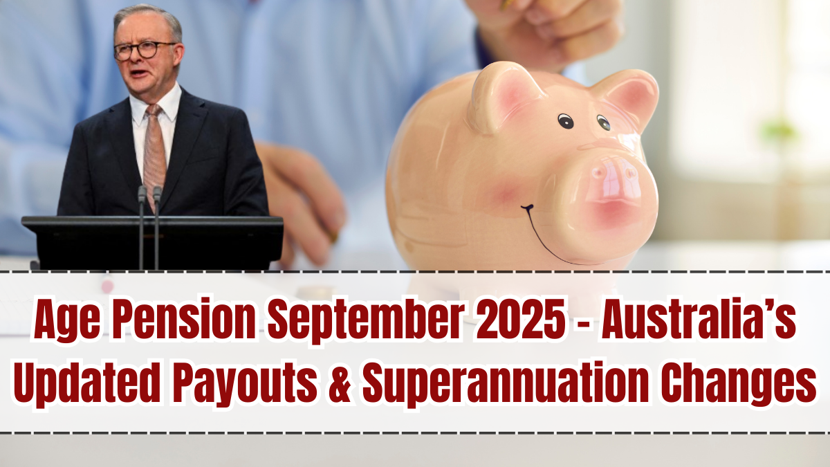Age Pension September 2025 – Australia’s Updated Payouts & Superannuation Changes