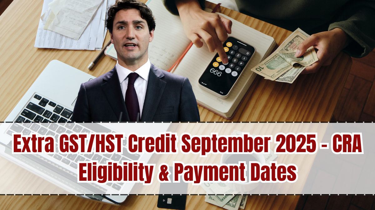Extra GST/HST Credit September 2025 – CRA Eligibility & Payment Dates