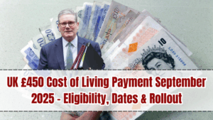 UK £450 Cost of Living Payment September 2025 – Eligibility, Dates & Rollout