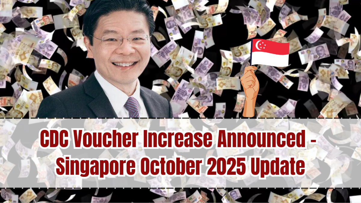 CDC Voucher Increase Announced – Singapore October 2025 Update