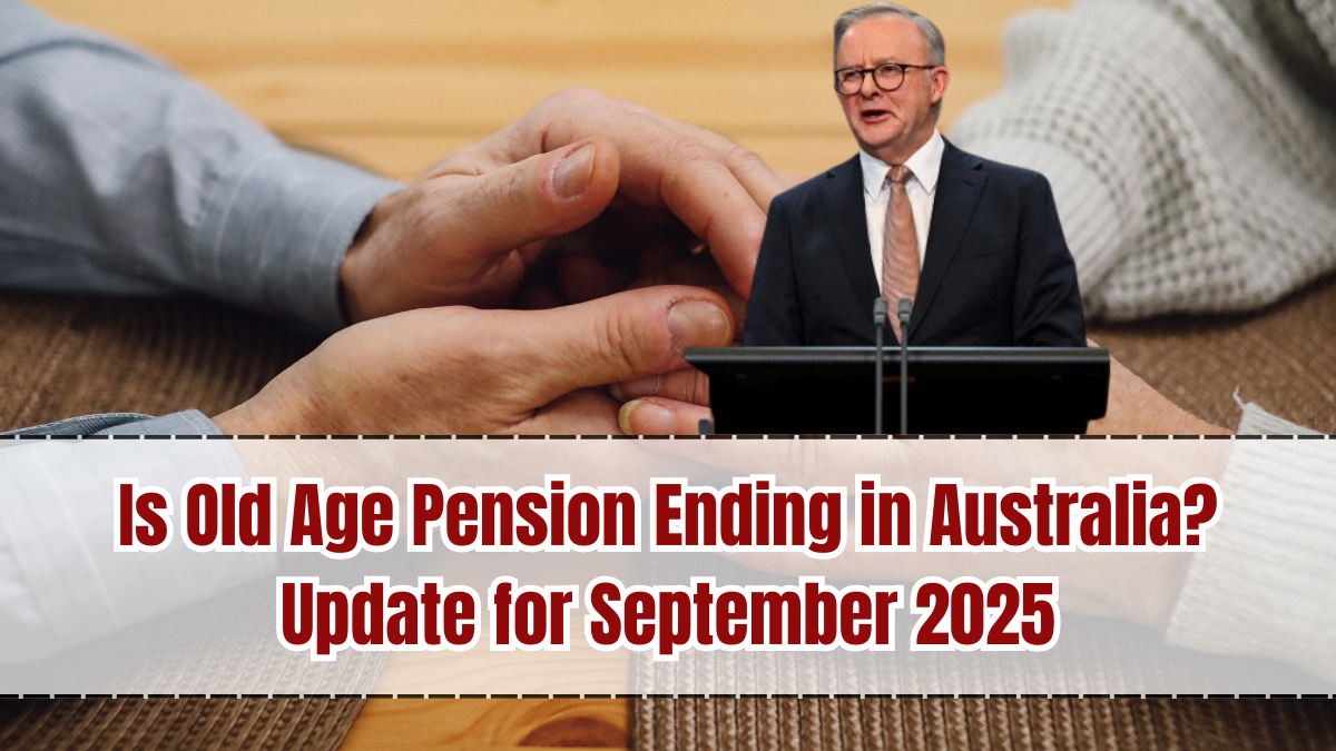 Is Old Age Pension Ending in Australia? Update for September 2025