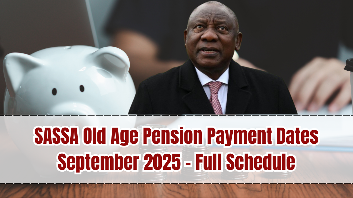 SASSA Old Age Pension Payment Dates September 2025 – Full Schedule