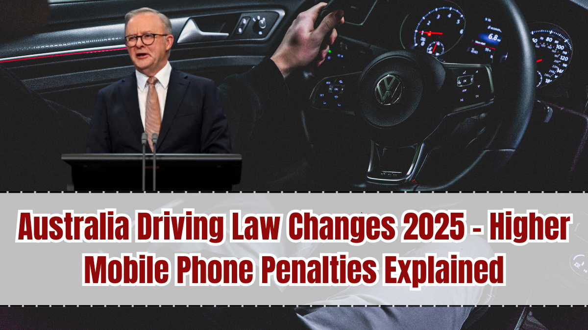 Australia Driving Law Changes 2025 – Higher Mobile Phone Penalties Explained