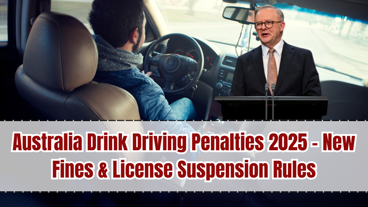 Australia Drink Driving Penalties 2025 – New Fines & License Suspension Rules